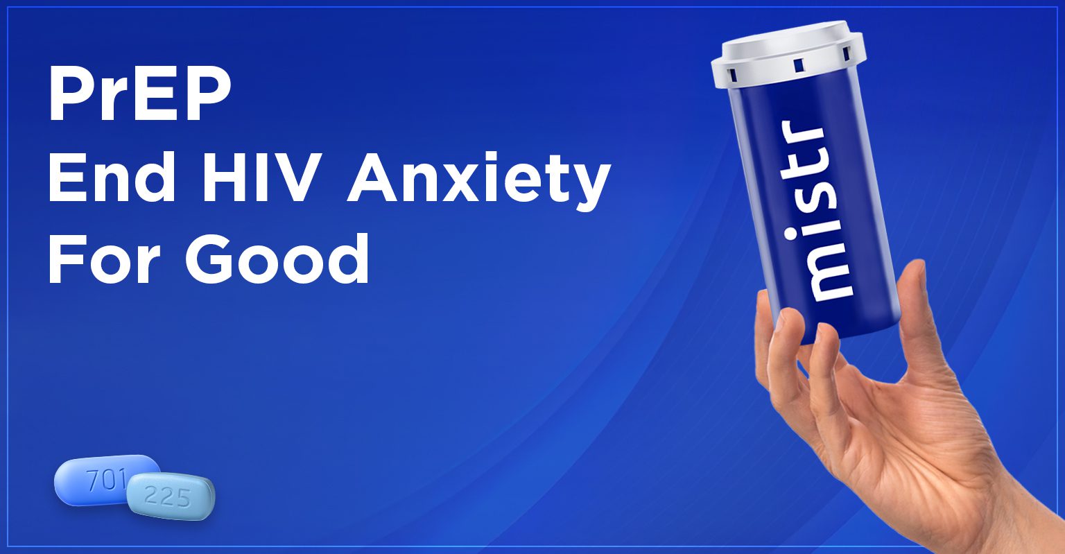 PrEP and Mental Health: Addressing Anxiety and Fear Around HIV - MISTR